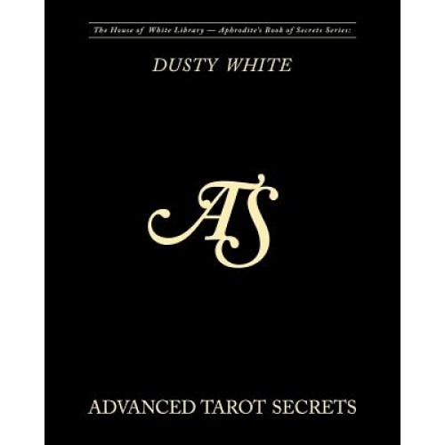 Advanced Tarot Secrets - Dusty White (Author)