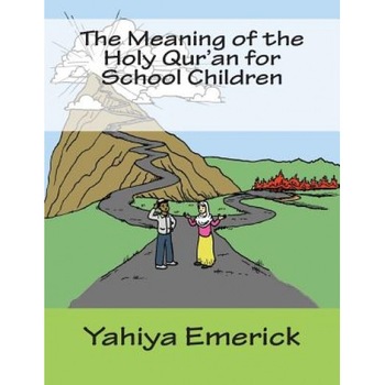 The Meaning of the Holy Qur'an for School Children, Yahiya Emerick (Author) The Meaning of the Holy Qur'an for School Children, Yahiya Emerick (Author)