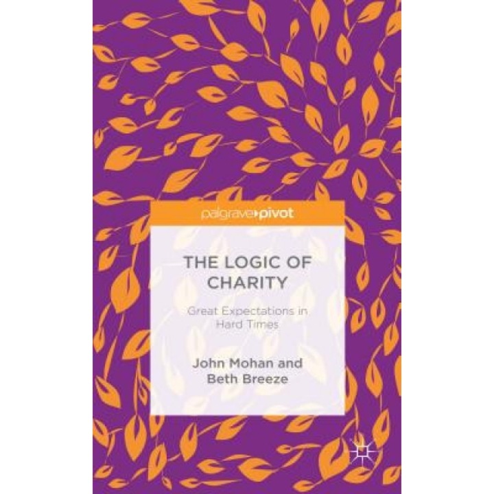 The Logic of Charity: Great Expectations in Hard Times, Beth Breeze (Author)