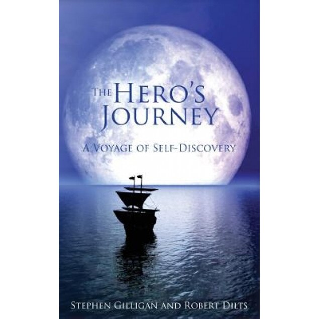 The Hero's Journey: A Voyage of Self-Discovery, Robert Dilts, Steven Gilligan