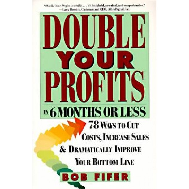 Double Your Profits: In Six Months or Less - Fifer, Bob Fifer, Robert M. Fifer