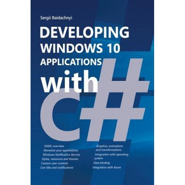 Developing Windows 10 Applications with C#, Sergii Baidachnyi (Author)