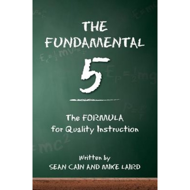 The Fundamental 5: The Formula for Quality Instruction, Mike Laird (Author)