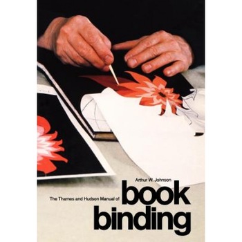 The Thames and Hudson Manual of Bookbinding, Arthur W. Johnson (Author) The Thames and Hudson Manual of Bookbinding, Arthur W. Johnson (Author)