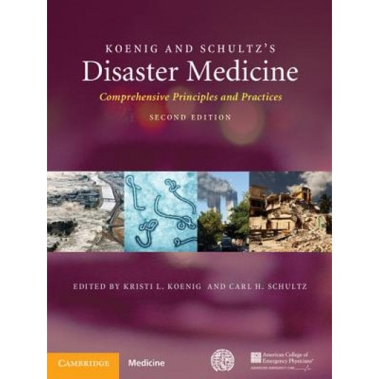 Koenig and Schultz's Disaster Medicine: Comprehensive Principles and Practices - Kristi, MD Koenig (Editor)
