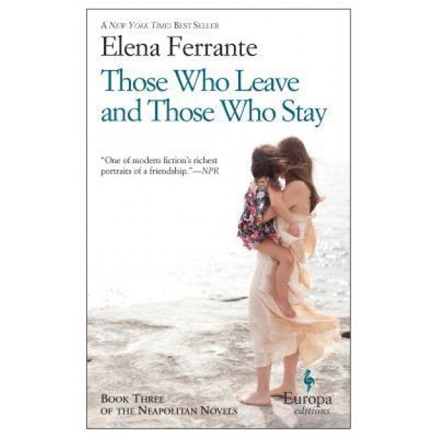 Those Who Leave and Those Who Stay, Elena Ferrante (Author)
