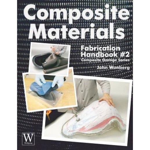 Composite Materials Fabrication Handbook #2, John Wanberg