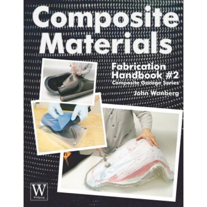 Composite Materials Fabrication Handbook #2, John Wanberg