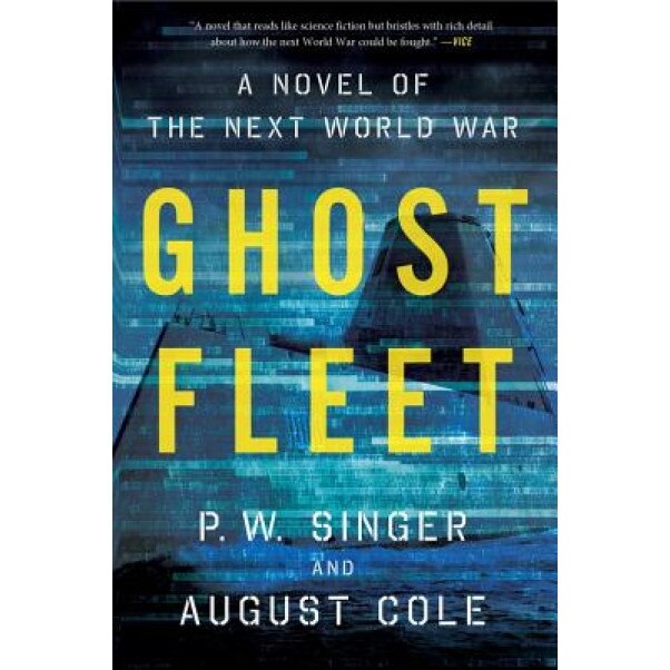 Ghost Fleet: A Novel of the Next World War, P. W. Singer (Author)