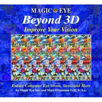 Magic Eye Beyond 3D: Improve Your Vision, Marc Grossman, Magic Eye Inc. Magic Eye Beyond 3D: Improve Your Vision, Marc Grossman, Magic Eye Inc.