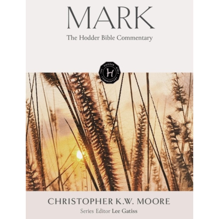 The Hodder Bible Commentary: Mark - Chris Moore