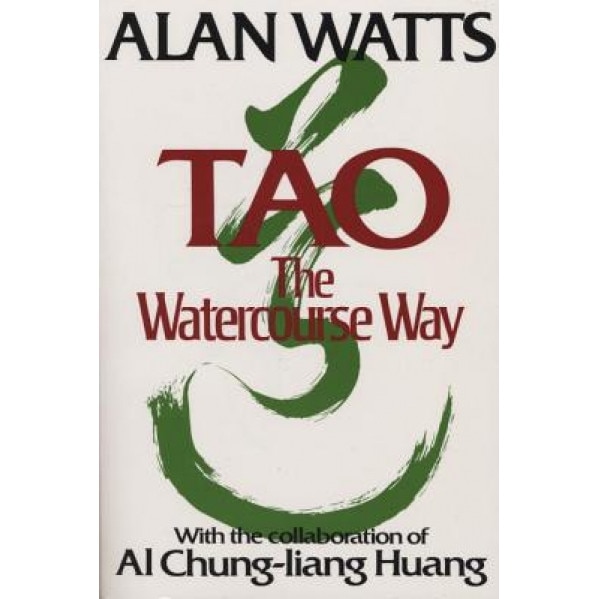 Tao: The Watercourse Way, Alan W. Watts