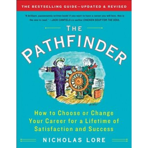 The Pathfinder: How to Choose or Change Your Career for a Lifetime of Satisfaction and Success - Nicholas Lore (Author)
