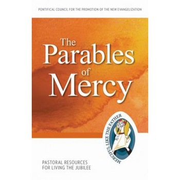 The Parables of Mercy: Pastoral Resources for Living the Jubilee, Pontifical Council for the Promotion of (Author) The Parables of Mercy: Pastoral Resources for Living the Jubilee, Pontifical Council for the Promotion of (Author)