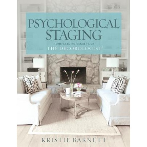 Psychological Staging: Home Staging Secrets of the Decorologist(r) - Kristie Barnett (Author)