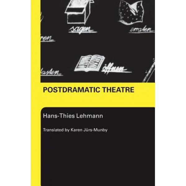 Postdramatic Theatre, Hans-Thies Lehmann (Author)