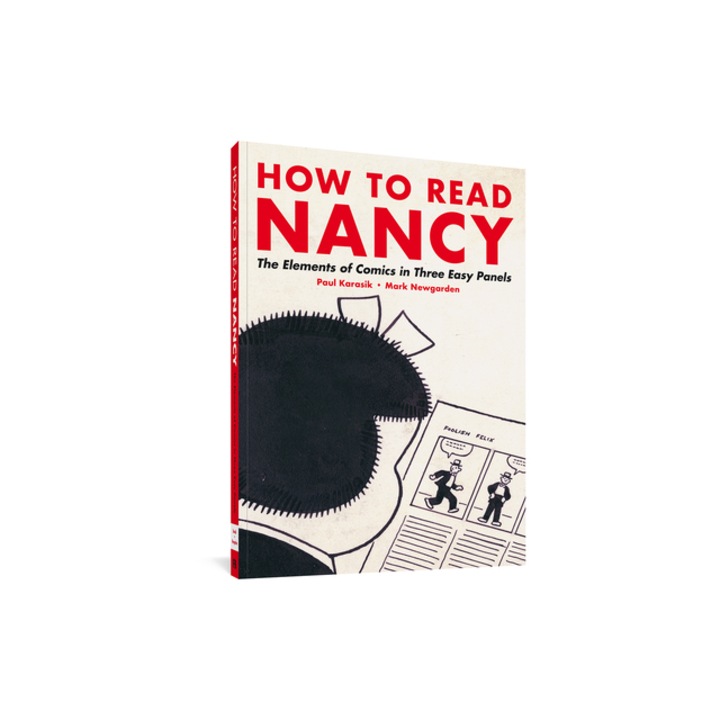 How to Read Nancy The Elements of Comics in Three Easy Panels, Paul Karasik