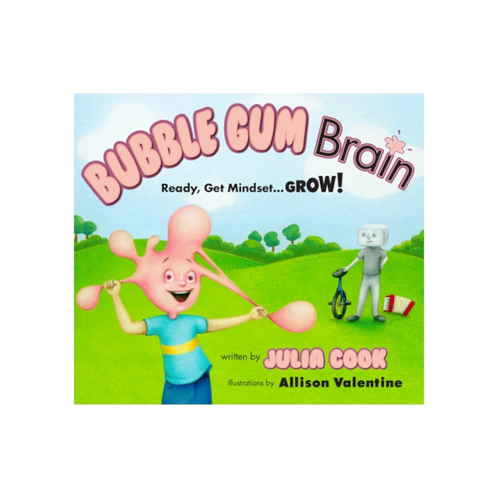 Bubble Gum Brain Ready, Get Mindset...Grow!, Julia Cook