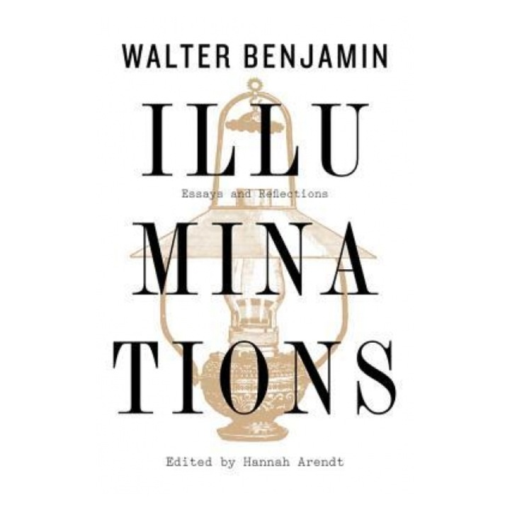 Illuminations Essays and Reflections, Walter Benjamin