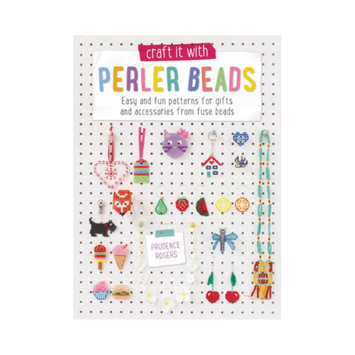 Craft It with Hama Beads Easy and Patterns for Gifts and Accessories from Fuse Beads, Prudence Rogers
