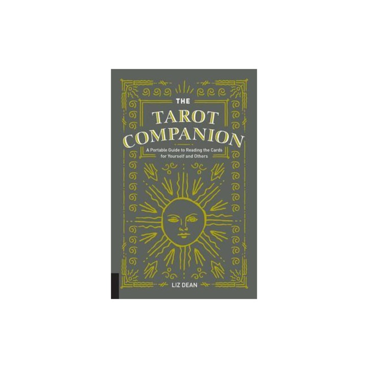 The Tarot Companion A Portable Guide to Reading the Cards for Yourself and Others., Liz Dean