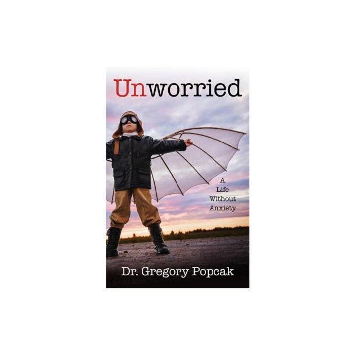 Unworried A Life Without Anxiety, Dr Greg Popcak