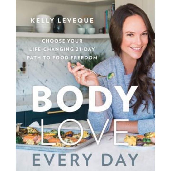 Body Love: Every Day, Kelly Leveque (Author)