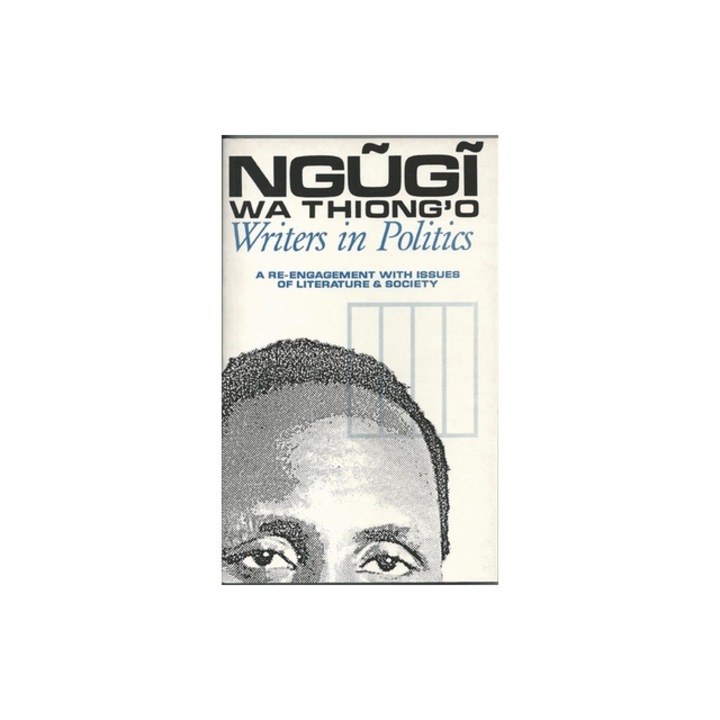 Writers in Politics A Re-Engagement with Issues of Literature and Society, Ngugi Wa Thiong'o