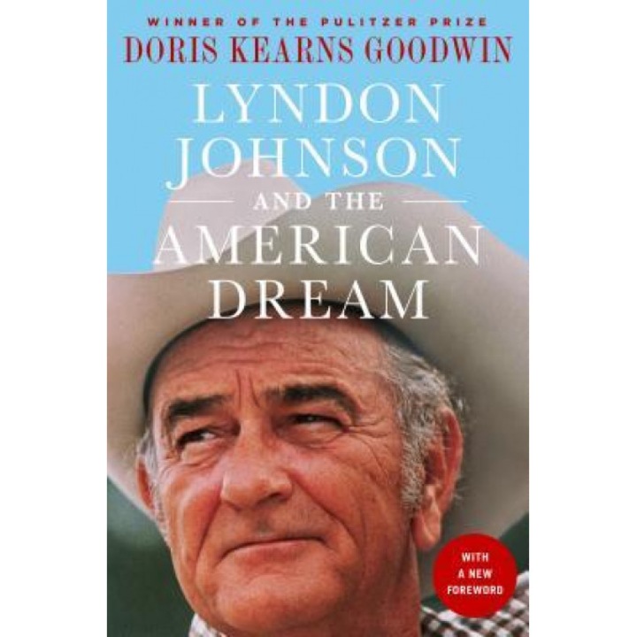 Lyndon Johnson and the American Dream: The Most Revealing Portrait of a President and Presidential Power Ever Written, Doris Kearns Goodwin (Author)