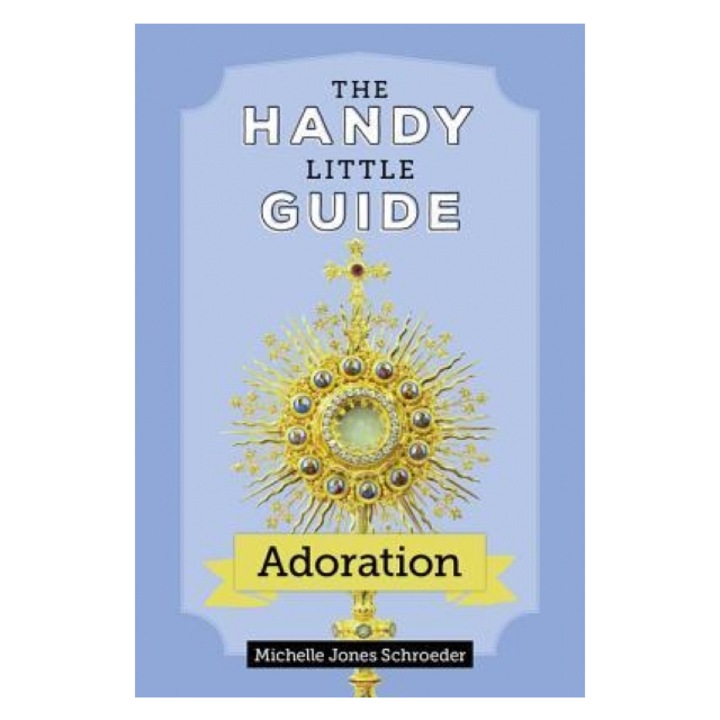The Handy Little Guide to Adoration, Michelle Jones Schroeder