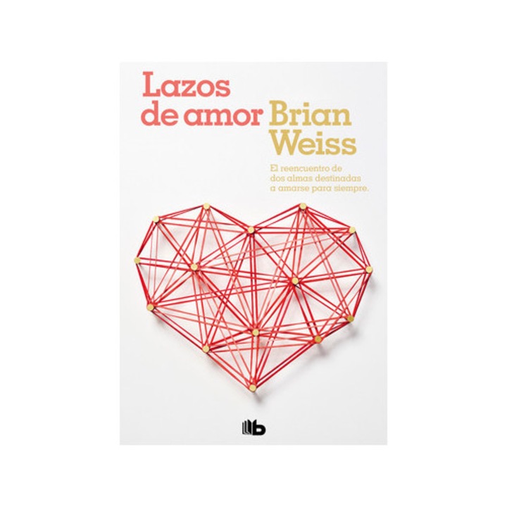 Lazos de Amor / Only Love Is Real, Brian Weiss