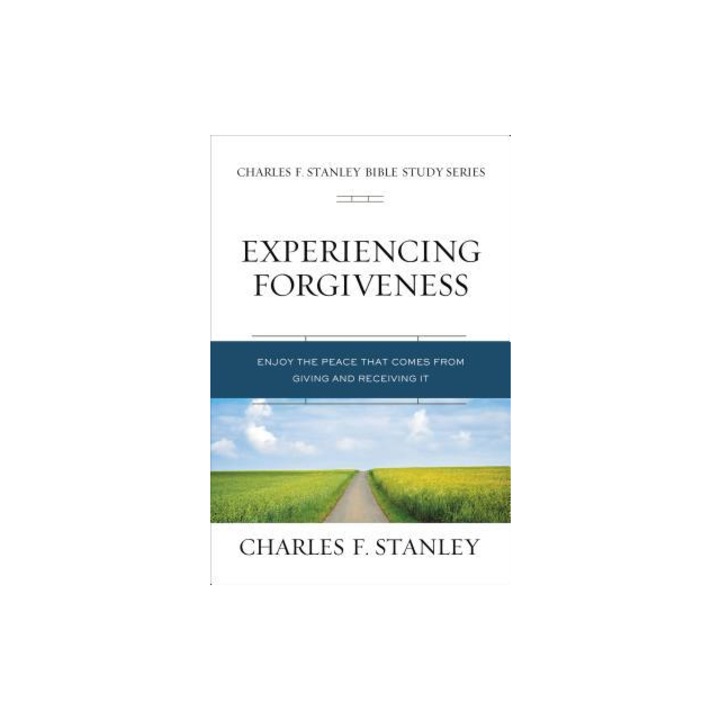 Experiencing Forgiveness Enjoy the Peace That Comes from Giving and Receiving It, Charles F. Stanley (Personal)