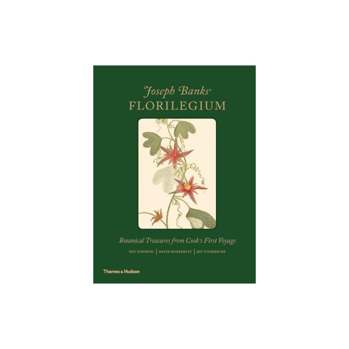 Joseph Banks' Florilegium Botanical Treasures from Cook's First Voyage, Mel Gooding