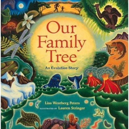 Our Family Tree: An Evolution Story, Westberg Peters, Lisa Westberg Peters