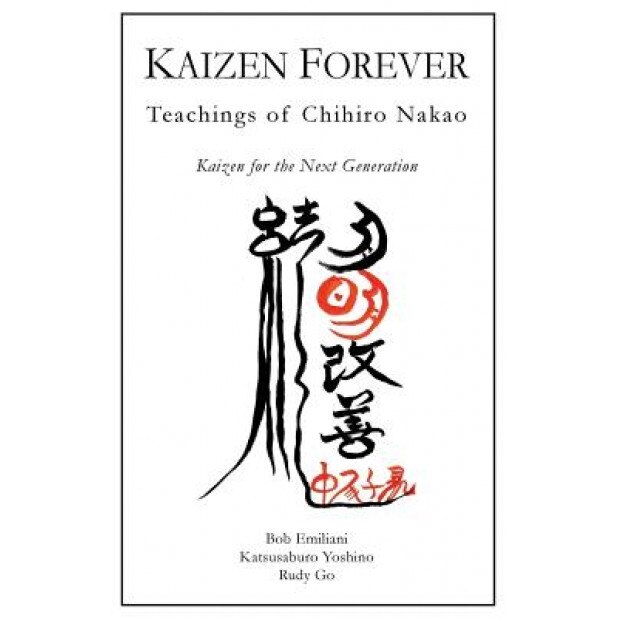 Kaizen Forever: Teachings of Chihiro Nakao - Rudy Go (Author)