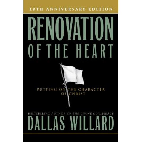 Renovation of the Heart: Putting on the Character of Christ, Dallas Willard (Author)
