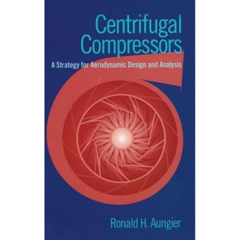 Centrifugal Compressors: A Strategy for Aerodynamic Design and Analysis, Ronald H. Aungier (Author) Centrifugal Compressors: A Strategy for Aerodynamic Design and Analysis, Ronald H. Aungier (Author)