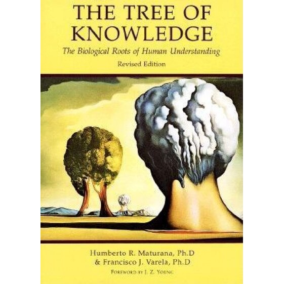 Tree of Knowledge - Humberto R. Maturana, Francisco J. Varela