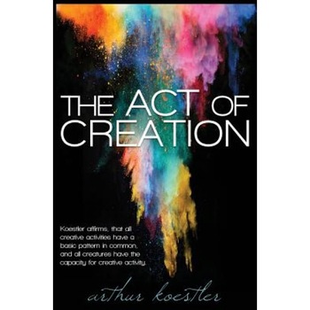 The Act of Creation - Arthur Koestler (Author) The Act of Creation - Arthur Koestler (Author)