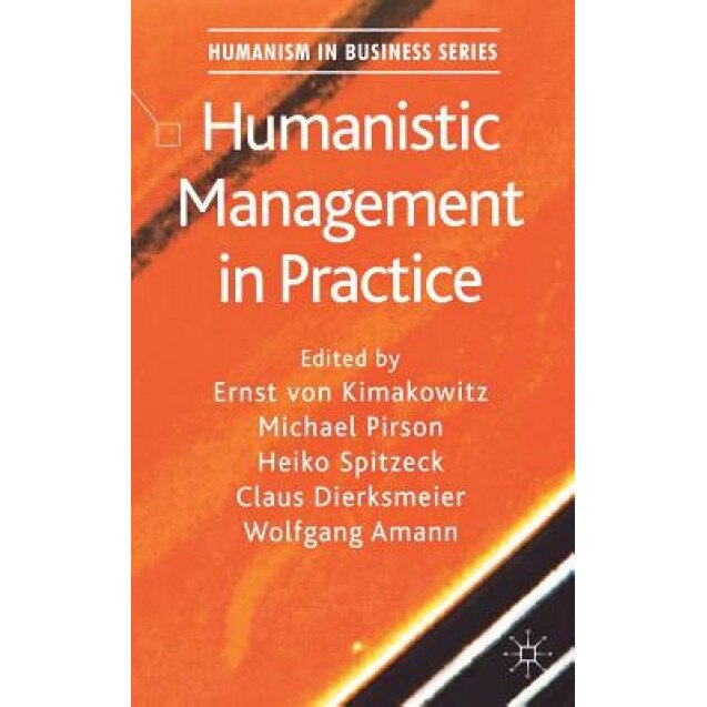 Humanistic Management in Practice - Ernst Von Kimakowitz (Author)