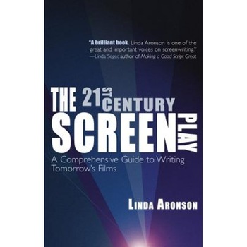 The 21st-Century Screenplay: A Comprehensive Guide to Writing Tomorrow's Films, Linda Aronson The 21st-Century Screenplay: A Comprehensive Guide to Writing Tomorrow's Films, Linda Aronson