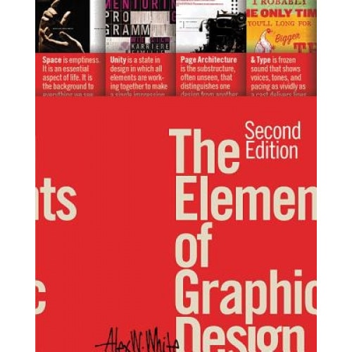 The Elements of Graphic Design: Space, Unity, Page Architecture, and Type, Alex W. White (Author)