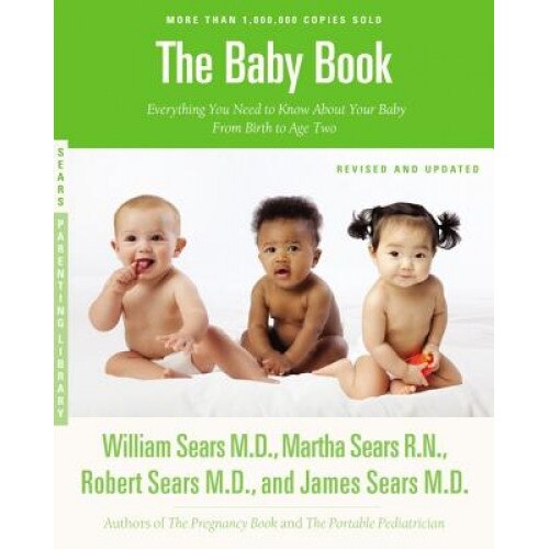 The Baby Book, Revised Edition: Everything You Need to Know about Your Baby from Birth to Age Two, William Sears (Author)