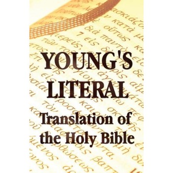 Young's Literal Translation of the Holy Bible - Includes Prefaces to 1st, Revised, & 3rd Editions, Robert Young (Author) Young's Literal Translation of the Holy Bible - Includes Prefaces to 1st, Revised, & 3rd Editions, Robert Young (Author)