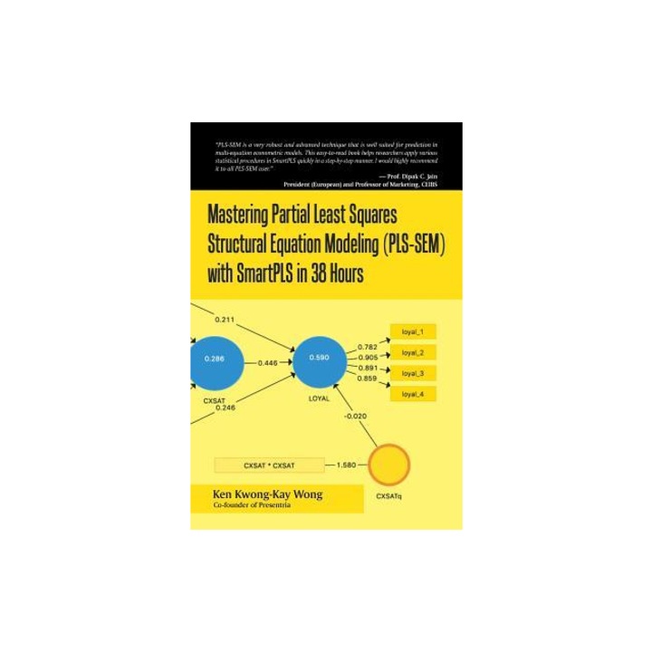 Mastering Partial Least Squares Structural Equation Modeling Pls-Sem with Smartpls in 38 Hours, Ken Kwong-Kay Wong