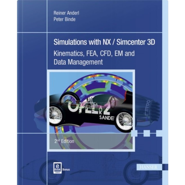 Simulations with Nx / Simcenter 3D 2e Kinematics, Fea, Cfd, Em and Data Management, Reiner Anderl