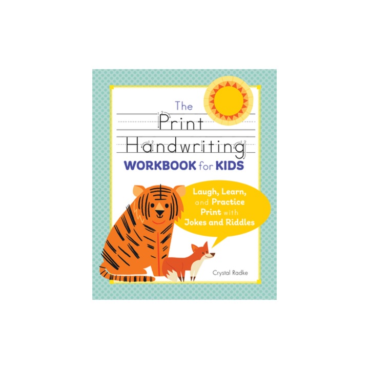The Print Handwriting Workbook for Kids Laugh, Learn, and Practice Print with Jokes and Riddles