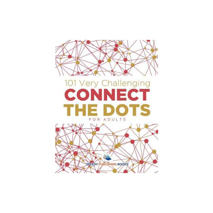 101 Very Challenging Connect the Dots for Adults, Speedy Publishing LLC