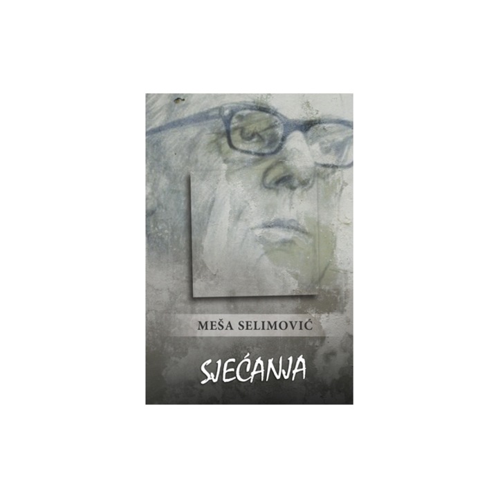 Sje_anja, Mesa Selimovic