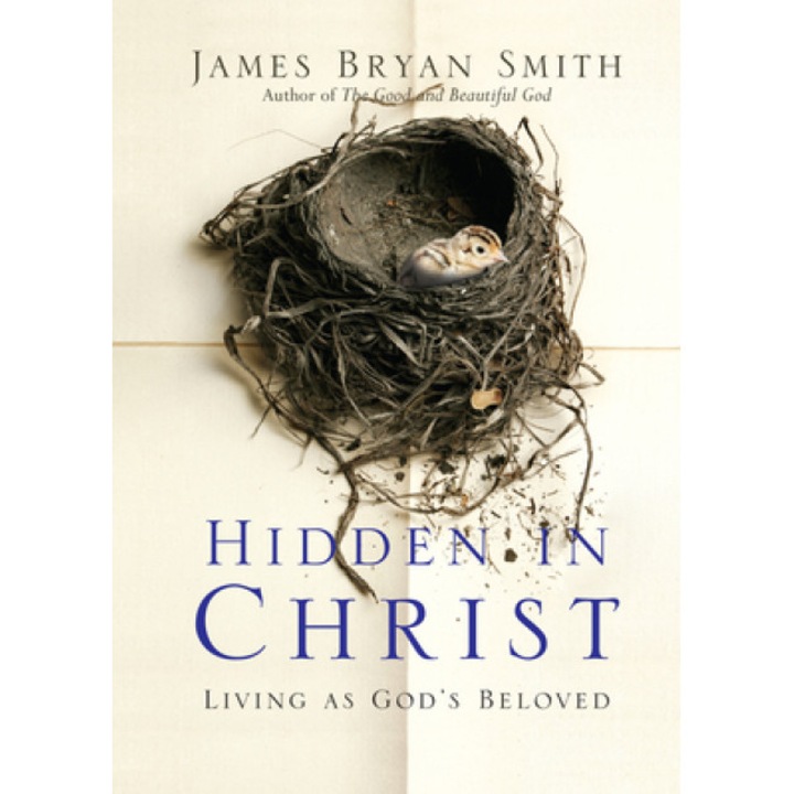 Hidden in Christ: Living as God's Beloved, James Bryan Smith (Author)